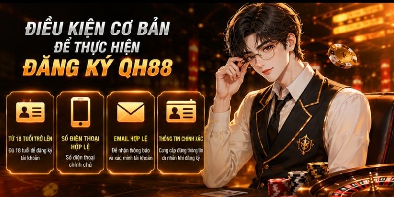 Các điều kiện cơ bản để đăng ký QH88