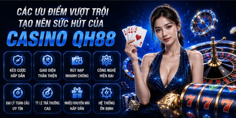 Các ưu và nhược điểm của casino QH88