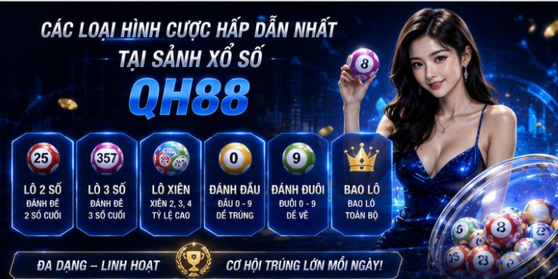 Các loại cược hấp dẫn tại xổ số QH88