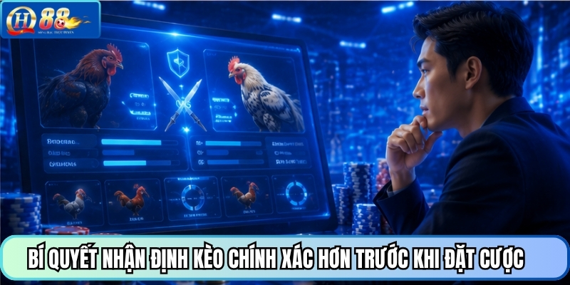 Bí quyết nhận định kèo chính xác hơn trước khi đặt cược