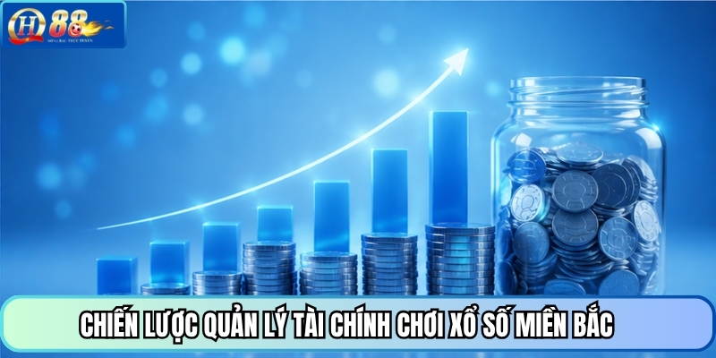Chiến lược quản lý tài chính chơi xổ số miền Bắc