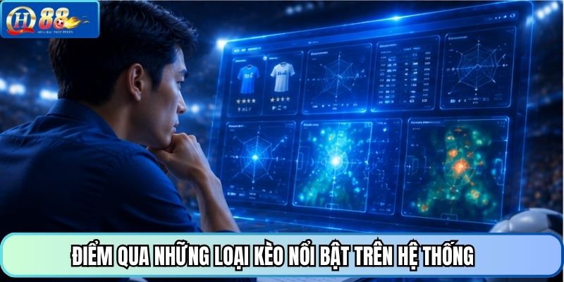 Điểm qua những loại kèo nổi bật trên hệ thống