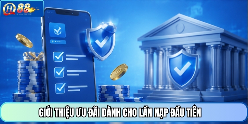 Giới thiệu ưu đãi dành cho lần nạp đầu tiên