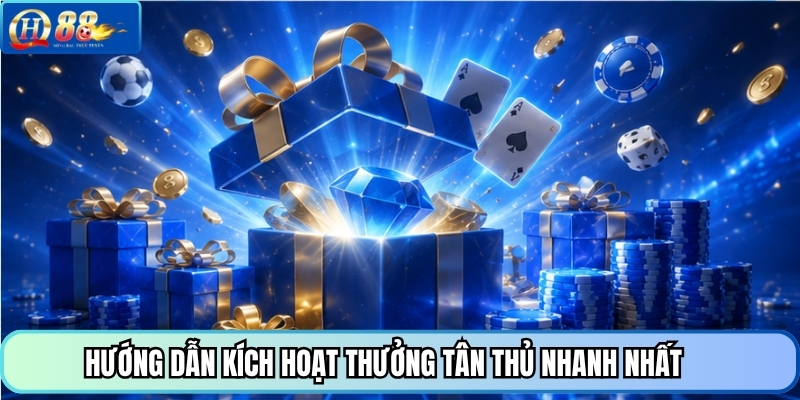 Hướng dẫn kích hoạt thưởng tân thủ nhanh nhất