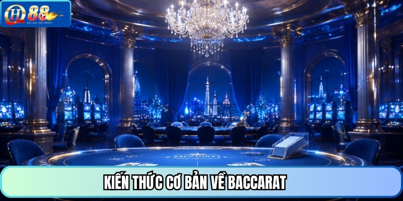 Kiến thức cơ bản về Baccarat