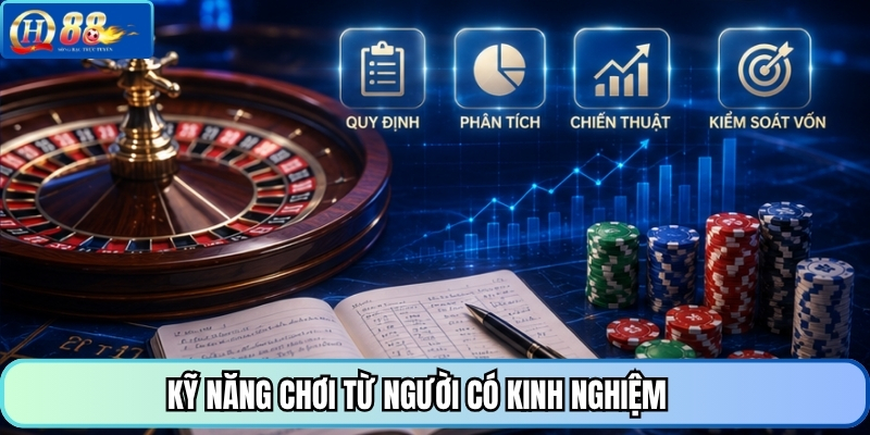 Kỹ năng chơi từ người có kinh nghiệm