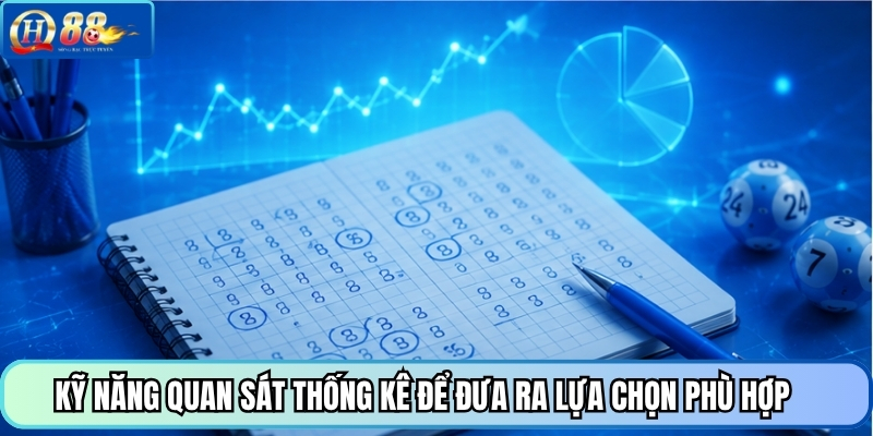 Kỹ năng quan sát thống kê để đưa ra lựa chọn phù hợp