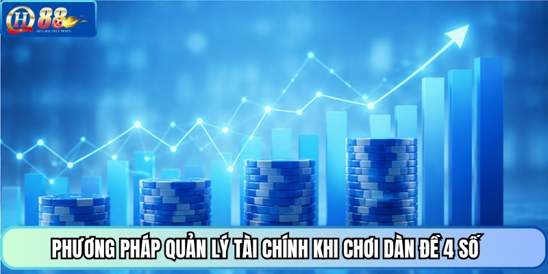 Phương pháp quản lý tài chính khi chơi dàn đề 4 số
