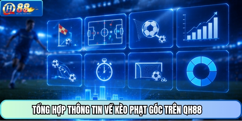 Tổng hợp thông tin về kèo phạt góc trên QH88