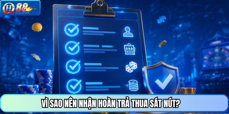 Vì sao nên nhận hoàn trả thua sát nút?